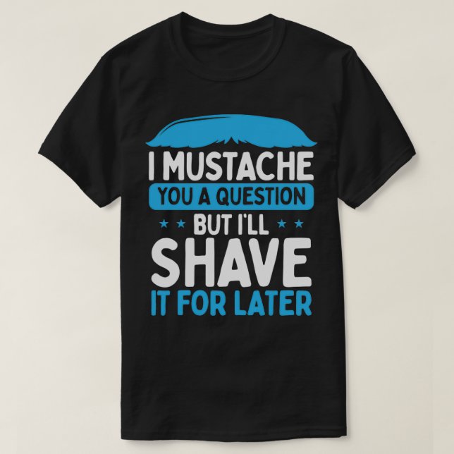Jag Mustache A Query Beard Älskare T Shirt (Design framsida)