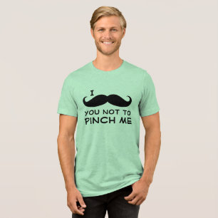 Jag mustache att du inte ska nypa mig t-shirt