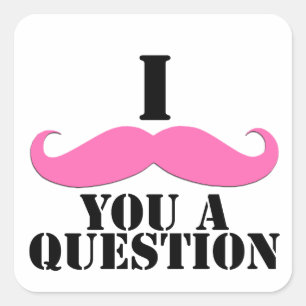 Jag mustache dig en Rosa. Fyrkantigt Klistermärke