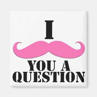 Jag mustache dig en Rosa. Magnet