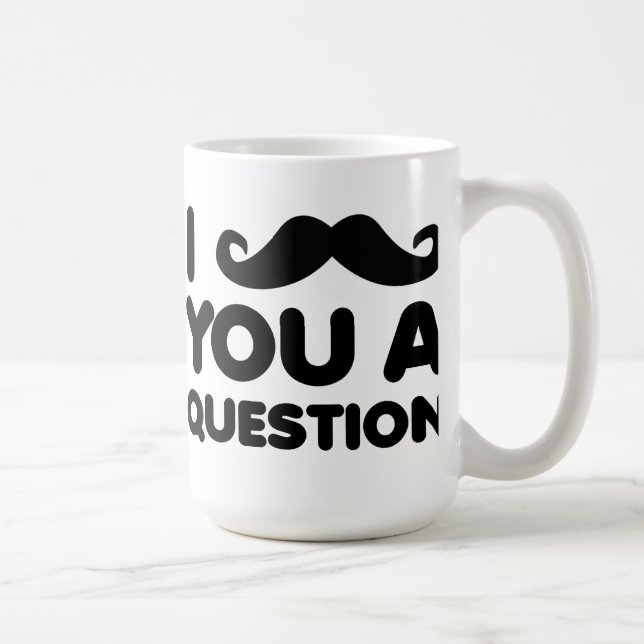 Jag Mustasch-ar Dig En Fråga Rolig Mugg (Höger)