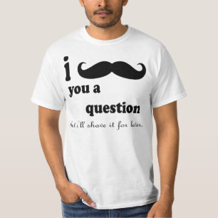 JAG MUSTASCHEN DIG EN IFRÅGASÄTTA MEN jag ska Tee Shirt
