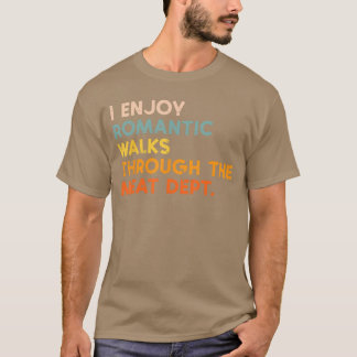 Jag njuter av Romc Promenader Köttavdelning Roligt T Shirt