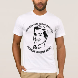 JAG NOTERADE ATT DU ÄR GANGSTER, Lustigt T-shirts