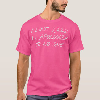 Jag och Kärlek Jazz ber ingen om ursäkt T Shirt