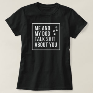 Jag och min hund pratar skit om dig t shirt