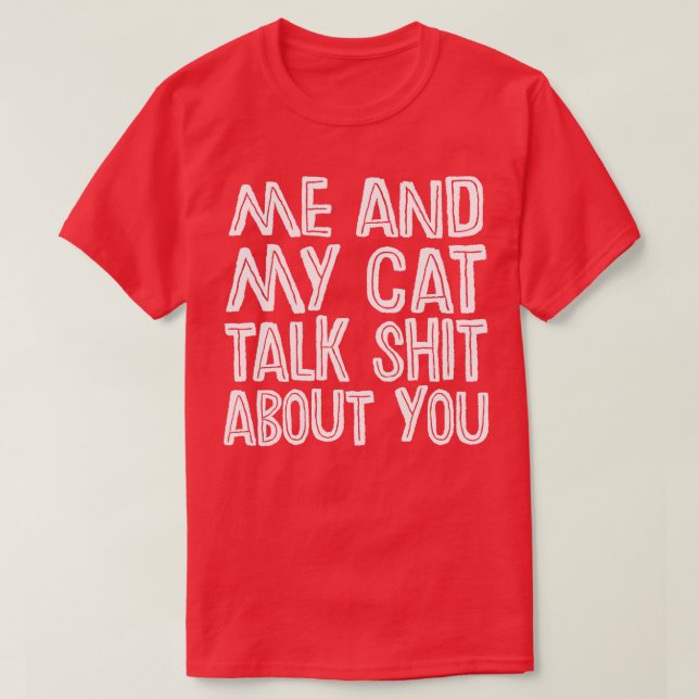 Jag och min katt pratar om dig t shirt (Design framsida)