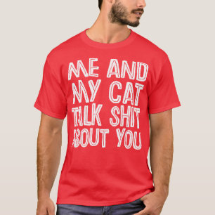 Jag och min katt pratar om dig t shirt