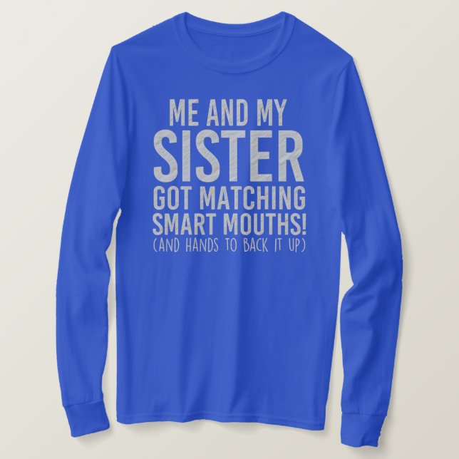 Jag och min syster Har Matching Smart Mouths. T Shirt (Design framsida)