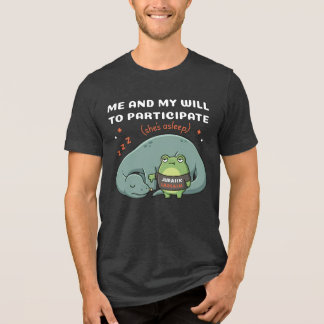 Jag Och Min Vilja Att Delta, Rolig Dinosaurie Grod T Shirt