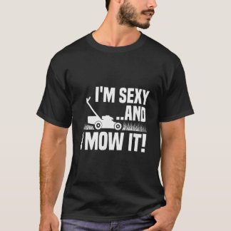 Jag och Sexy... Mow it Gräsmatta Making underlig T Shirt