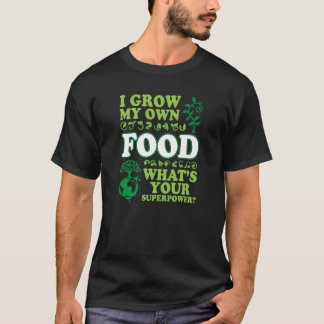 Jag odlar min egen mat, vad är din supermakt - Gar T Shirt
