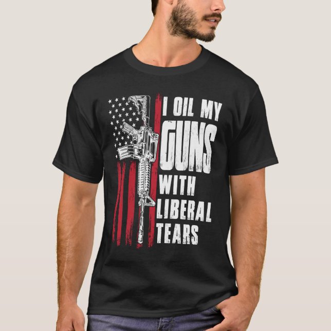 Jag olja mina vapen med Liberal Tårar Gun American T Shirt (Framsida)