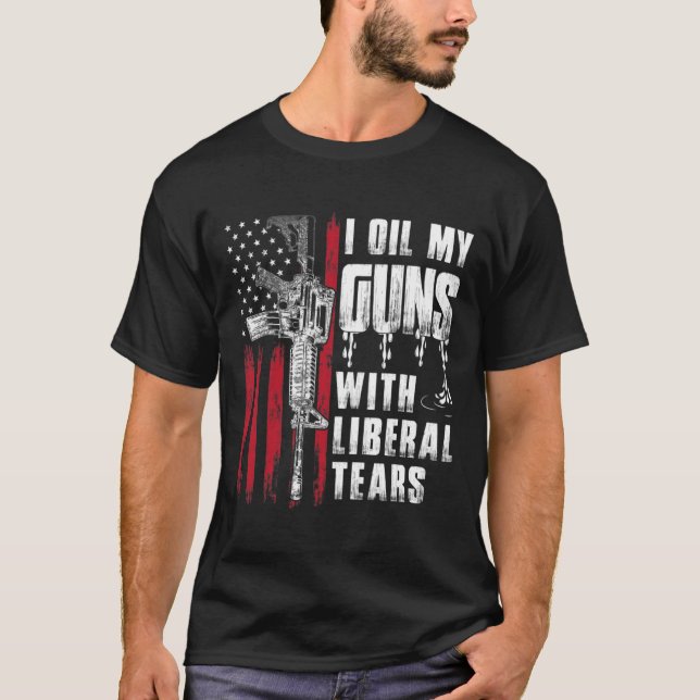 Jag olja mina vapen med Liberal Tårar Gun American T Shirt (Framsida)