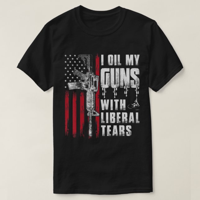 Jag olja mina vapen med Liberal Tårar Gun American T Shirt (Design framsida)