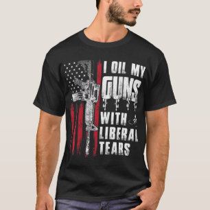 Jag olja mina vapen med Liberal Tårar Gun American T Shirt