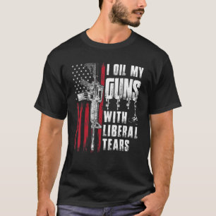 Jag olja mina vapen med Liberal Tårar Gun American T Shirt