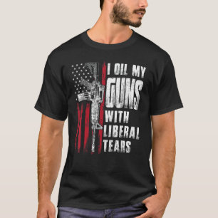 Jag olja mina vapen med Liberal Tårar Gun American T Shirt
