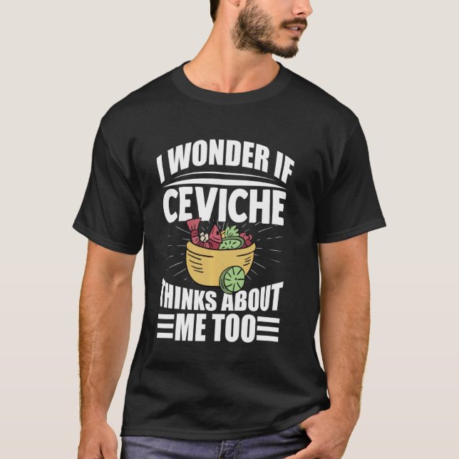 Jag  om Ceviche tänker på mig för roligt mat T Shirt (Framsida)