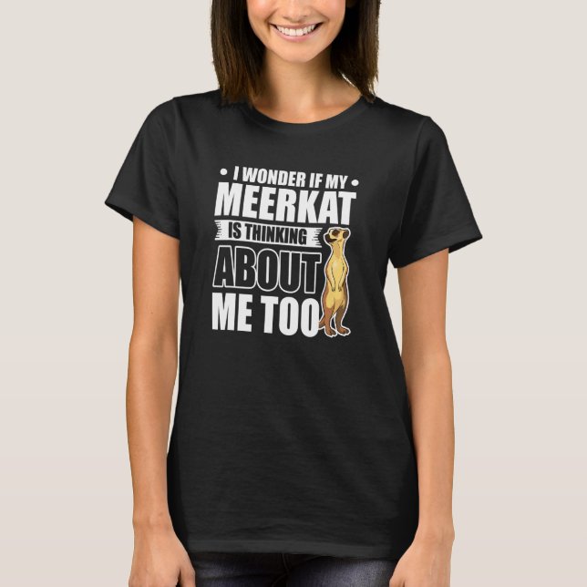Jag  om min Meerkat tänker på mig. T Shirt (Framsida)
