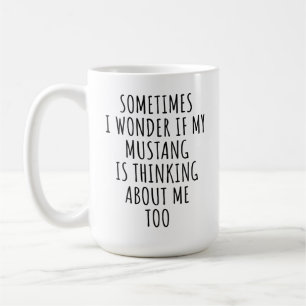 Jag om min Mustang tänker på mig också Kaffemugg