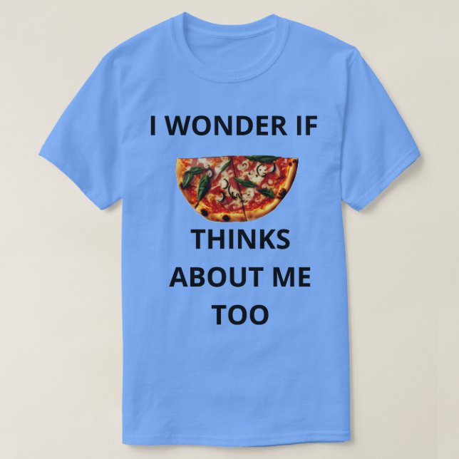 Jag  om Pizza tänker på mig också T Shirt (Design framsida)