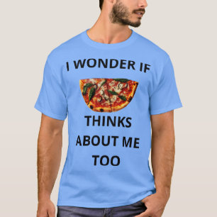 Jag  om Pizza tänker på mig också T Shirt