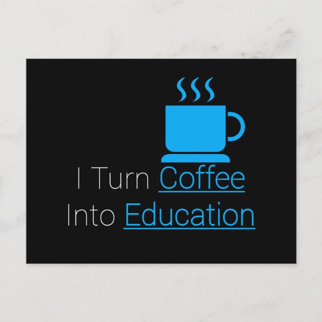 Jag omvandlar kaffe till utbildning vykort (Framsida)