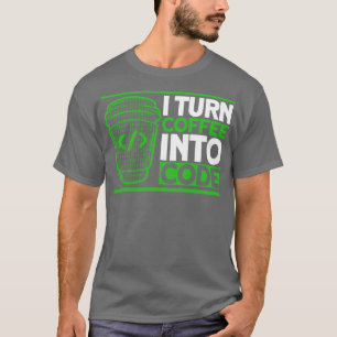 Jag omvandlar kaffet till kodprogrammerarens Softw T Shirt