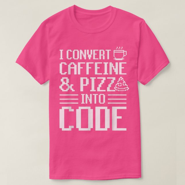 Jag omvandlar koffein och pizza till kod Pizza Äls T Shirt (Design framsida)