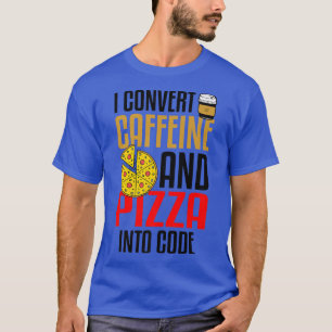 Jag omvandlar koffein och pizza till kod Pizza Äls T Shirt
