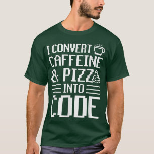 Jag omvandlar koffein och pizza till kod Pizza Äls T Shirt
