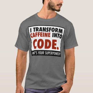 Jag omvandlar koffein till kod t shirt