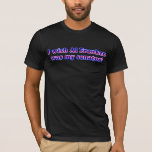Jag önskar att Al Franken var min Senator Tee Shirt
