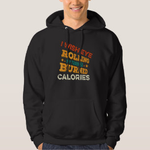 Jag önskar att att jag rullar ögonen på min tränar hoodie