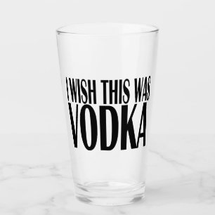 JAG ÖNSKAR ATT DET HÄR VAR VODKA GLASKOPP