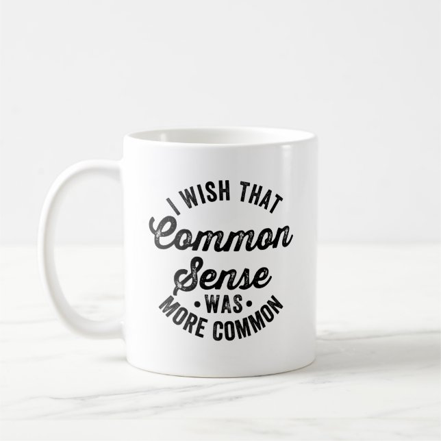 Jag önskar att det sunda förnuftet blev mer sunt kaffemugg (Vänster)