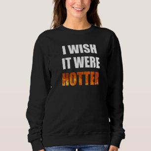 Jag önskar att det var hetare Novelty Hett Värm Äl T Shirt