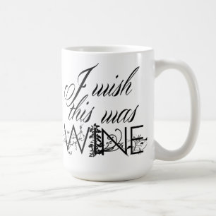 Jag önskar att det var Vin-kaffe Mugg