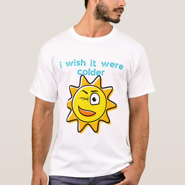 Jag önskar att det vore kallare t shirt (Framsida)