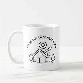 Jag önskar att du bodde granne  kaffemugg