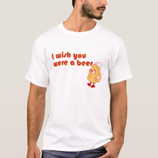 Jag önskar att du var en öl t-shirt