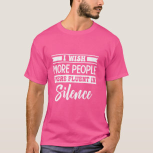 Jag önskar att fler människor var flytande i tystn t shirt