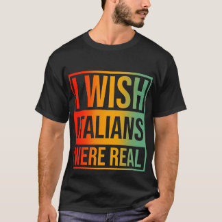 Jag önskar att italienarna var riktiga t shirt