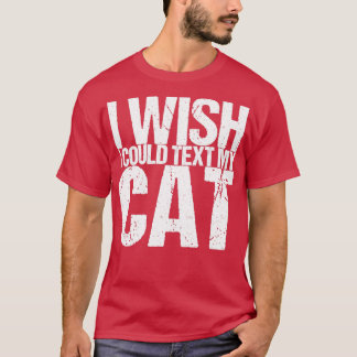 Jag önskar att jag kunde skriva min katt t shirt