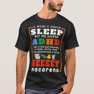 Jag önskar att jag kunde sova, men min stela ADHD- T Shirt