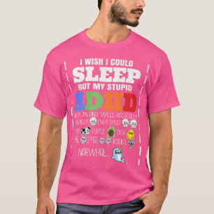 Jag önskar att jag kunde sova, men mina stela ADHD T Shirt