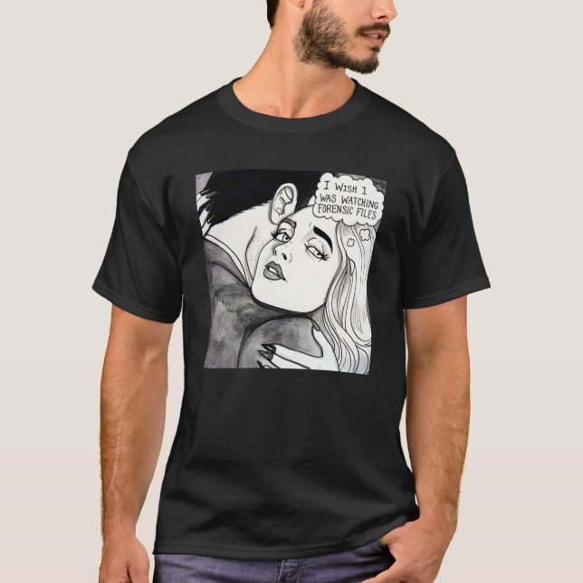 Jag önskar att jag tittade på rättsmedicinska file t shirt (Framsida)