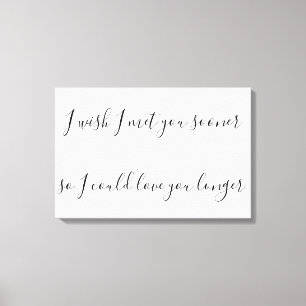 Jag önskar att jag träffade dig tidigare så att ja canvastryck