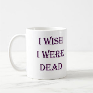 JAG ÖNSKAR ATT JAG VAR DEN DÖDA MUGGEN KAFFEMUGG